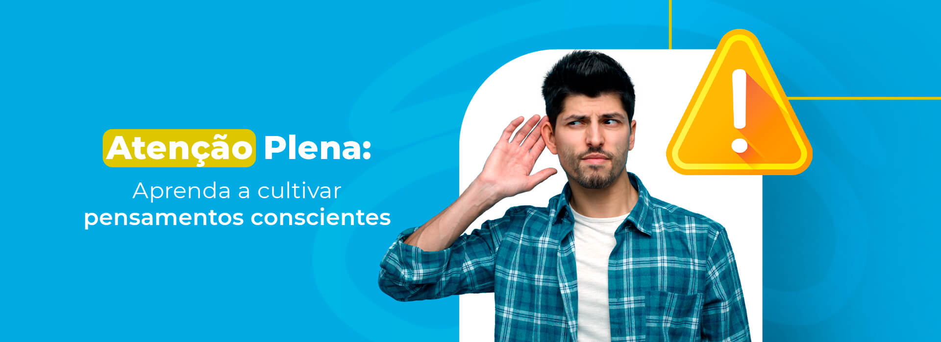 Atenção Plena: Aprenda a cultivar pensamentos conscientes